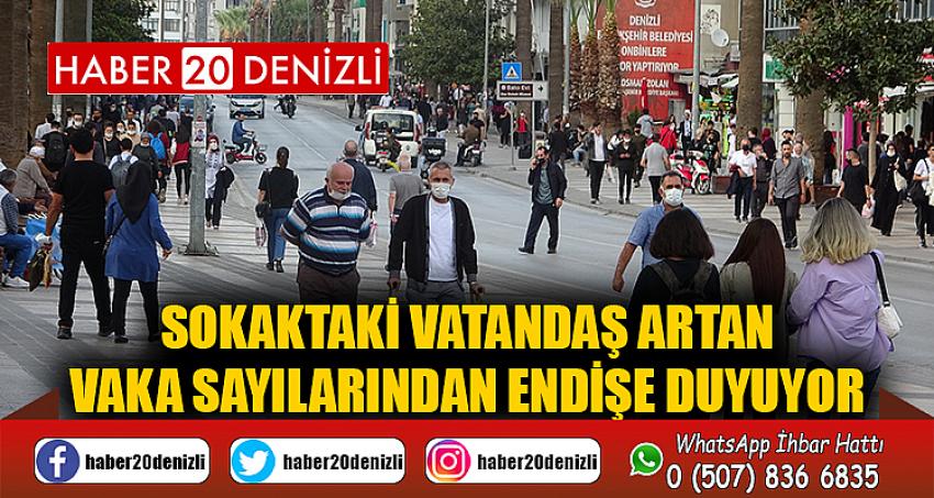 Sokaktaki vatandaş artan vaka sayılarından endişe duyuyor