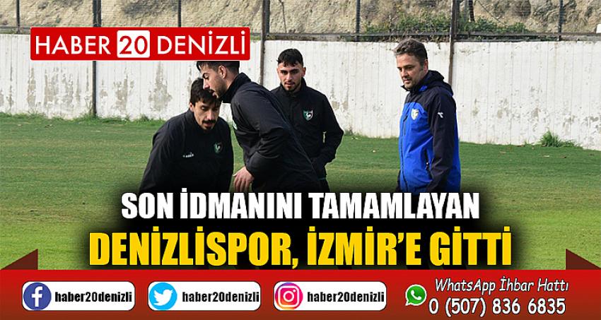 Son idmanını tamamlayan Denizlispor, İzmir’e gitti