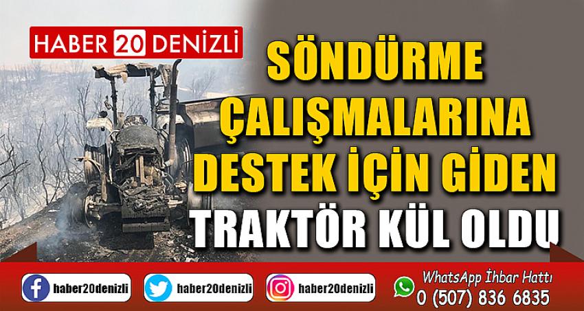 Söndürme çalışmalarına destek için giden traktör kül oldu