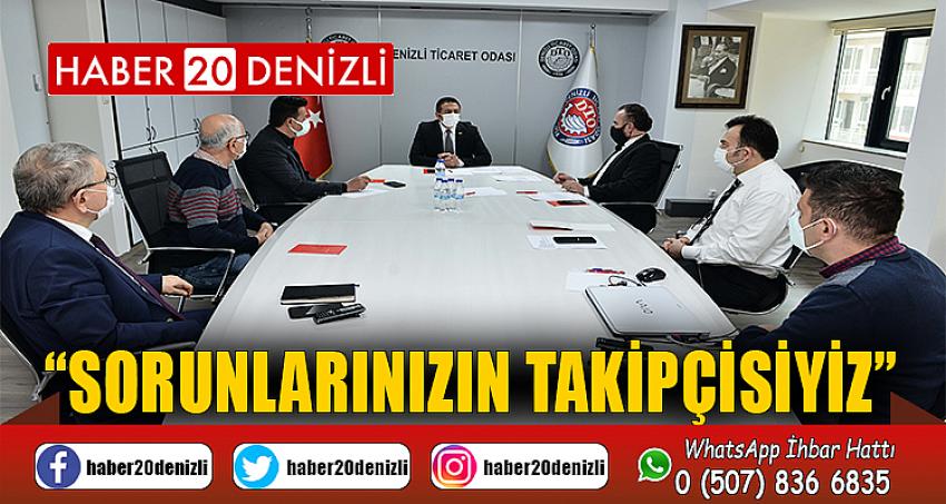 “SORUNLARINIZIN TAKİPÇİSİYİZ”