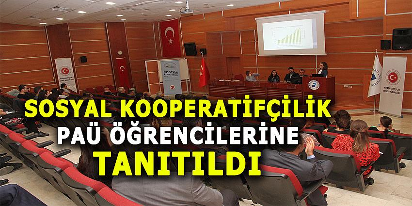 SOSYAL KOOPERATİFÇİLİK PAÜ ÖĞRENCİLERİNE TANITILDI