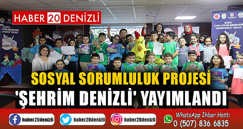 Sosyal sorumluluk projesi 'Şehrim Denizli' yayımlandı