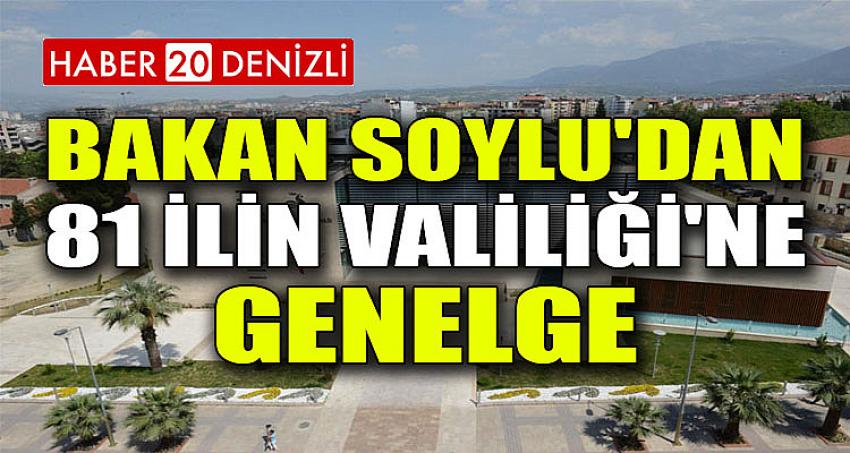 BAKAN SOYLU'DAN 81 İLİN VALİLİĞİ'NE GENELGE