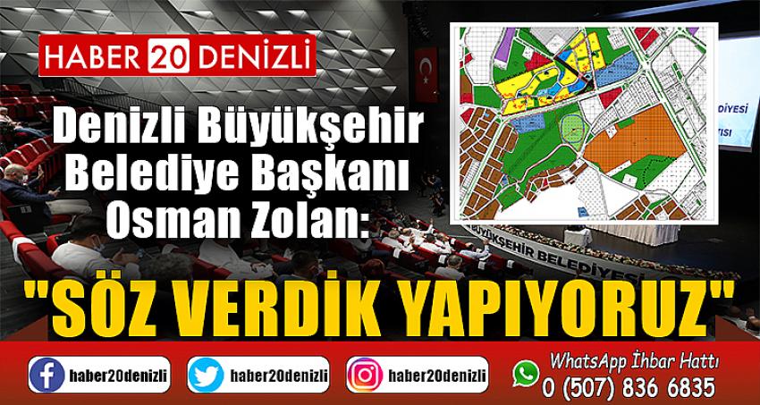 BAŞKAN ZOLAN: "SÖZ VERDİK YAPIYORUZ"