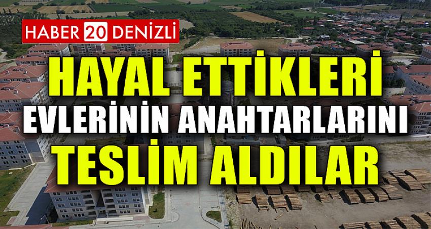 Hayal Ettikleri Evlerinin Anahtarlarını Teslim Aldılar