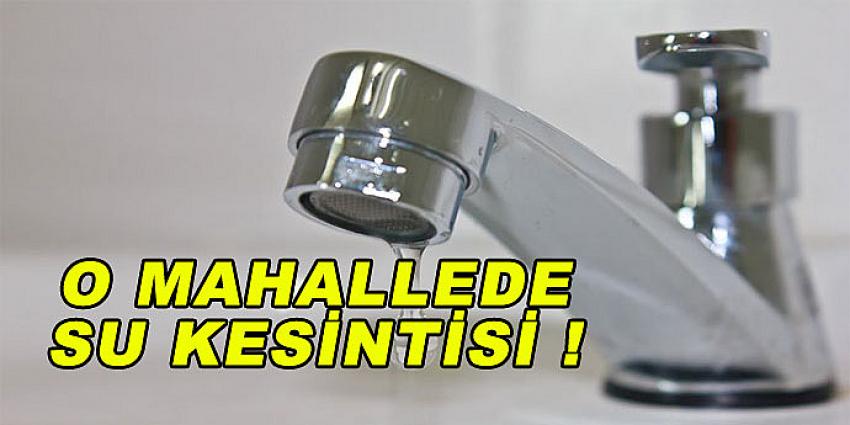 O MAHALLEDE SU KESİNTİSİ !