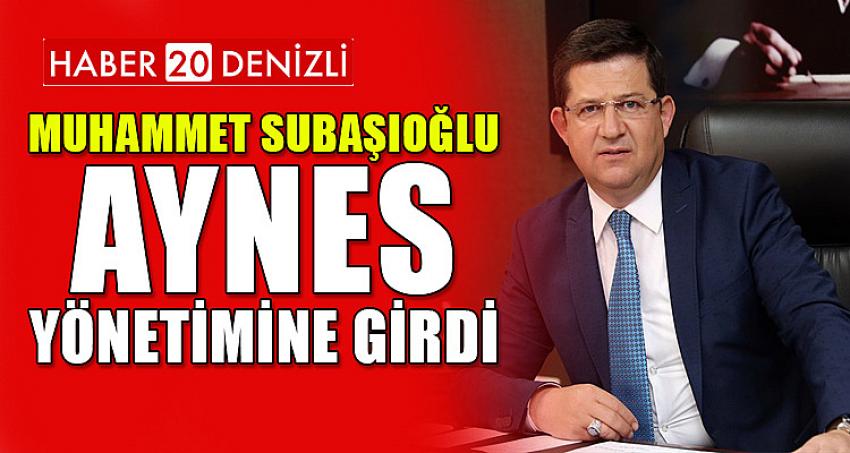 MUHAMMET SUBAŞIOĞLU, AYNES YÖNETİMİNE GİRDİ