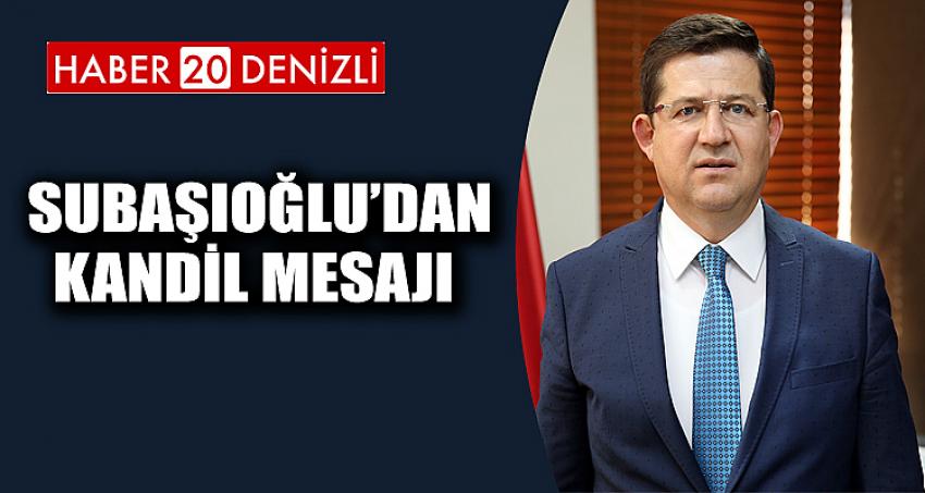 BAŞKAN SUBAŞIOĞLU’DAN KANDİL MESAJI 