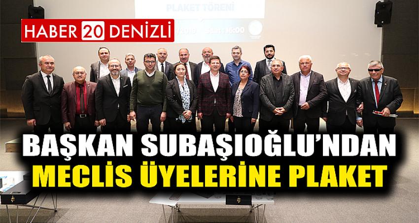 BAŞKAN SUBAŞIOĞLU’NDAN MECLİS ÜYELERİNE PLAKET