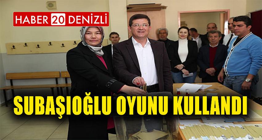 SUBAŞIOĞLU OYUNU KULLANDI