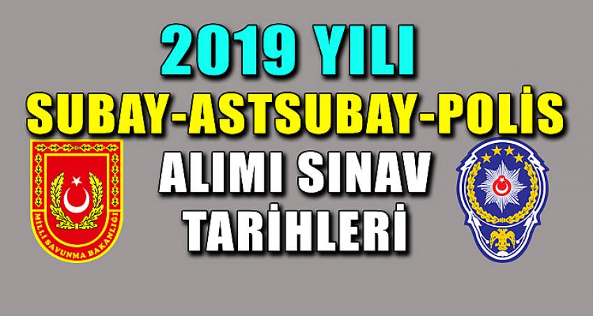 2019 YILI POLİS- SUBAY-ASTSUBAY-POLİS ALIMI SINAV TARİHLERİ