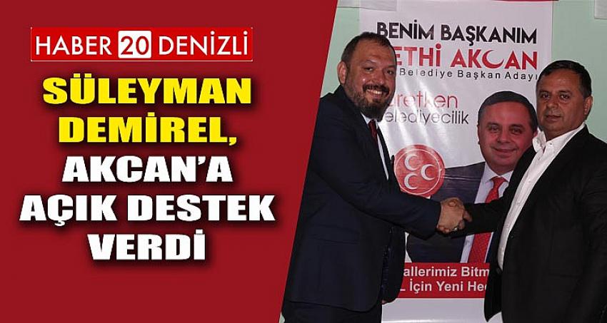 Süleyman Demirel, Akcan’a açık destek verdi