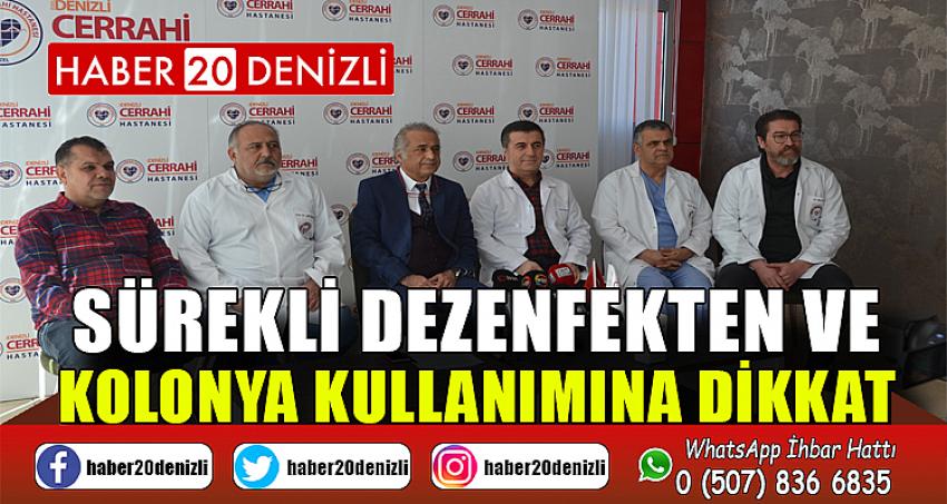 Sürekli dezenfekten ve kolonya kullanımına dikkat