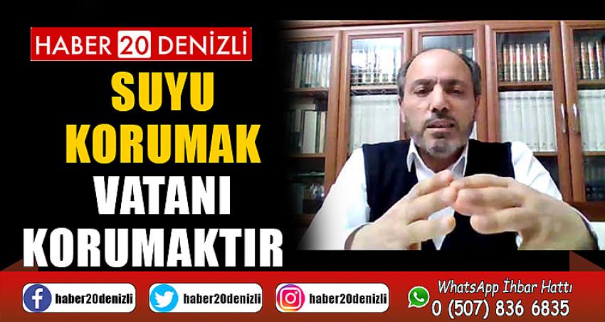 SUYU KORUMAK VATANI KORUMAKTIR