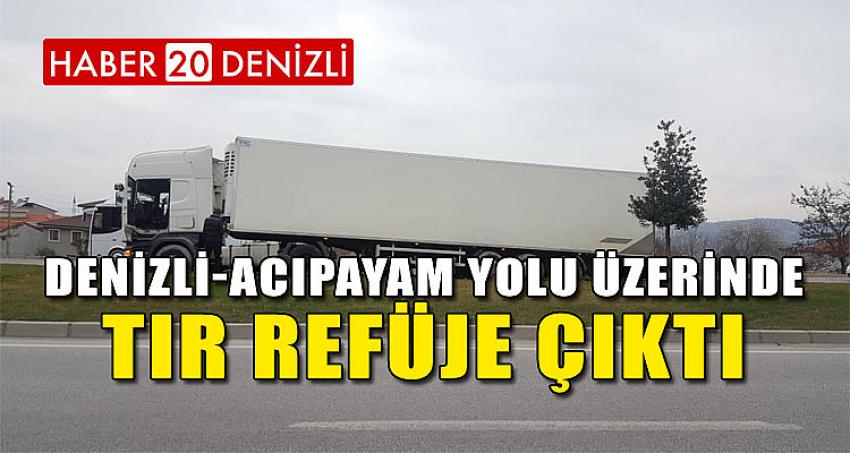 TIR REFÜJE ÇIKTI