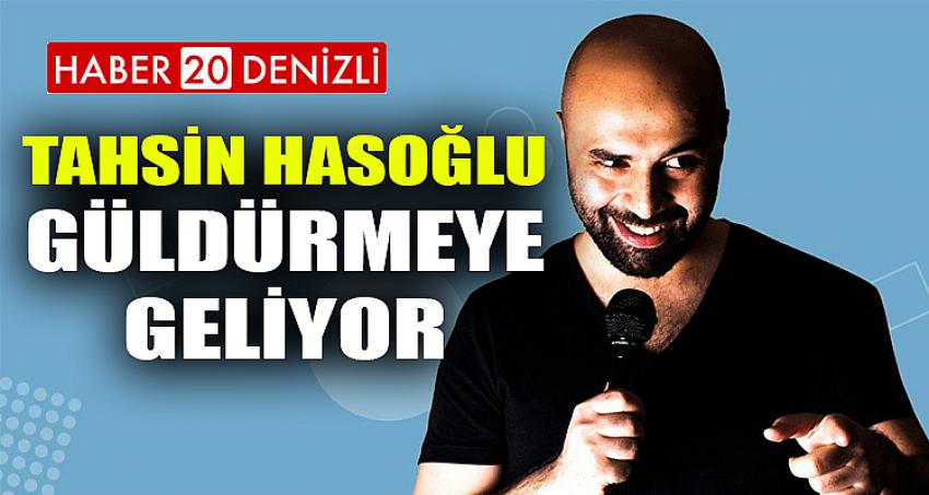 TAHSİN HASOĞLU GÜLDÜRMEYE GELİYOR