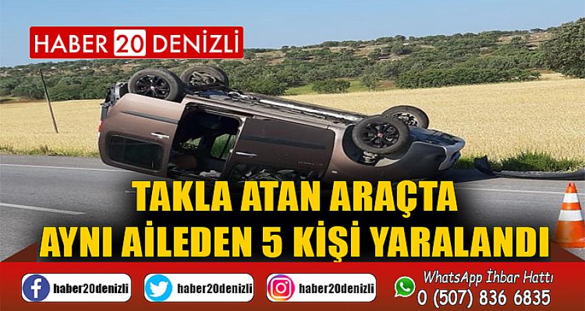 Takla atan araçta aynı aileden 5 kişi yaralandı