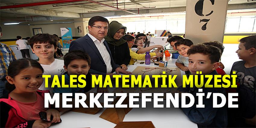 TALES MATEMATİK MÜZESİ MERKEZEFENDİ’DE