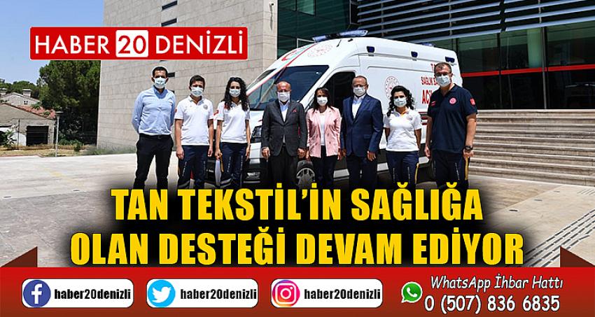 TAN TEKSTİL’İN SAĞLIĞA OLAN DESTEĞİ DEVAM EDİYOR