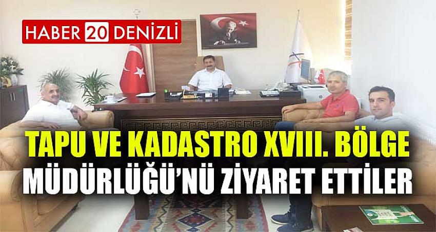 Tapu ve Kadastro XVIII. Bölge Müdürlüğü’nü ziyaret ettiler