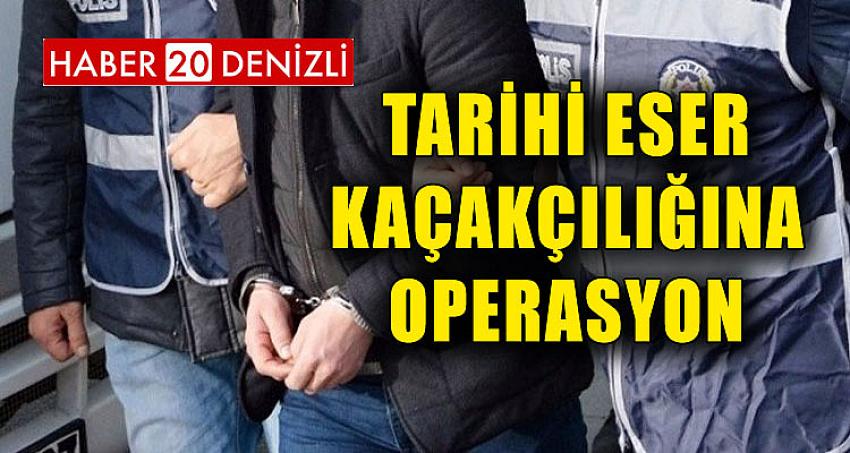 TARİHİ ESER KAÇAKÇILIĞINA OPERASYON