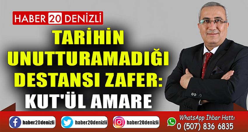 Tarihin unutturamadığı destansı zafer: Kut'ül Amare