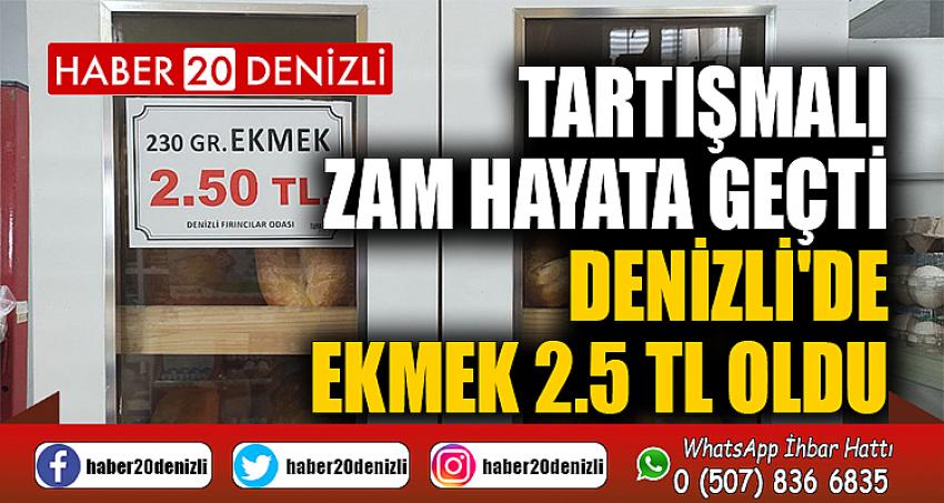 Tartışmalı zam hayata geçti, Denizli'de ekmek 2.5 TL oldu