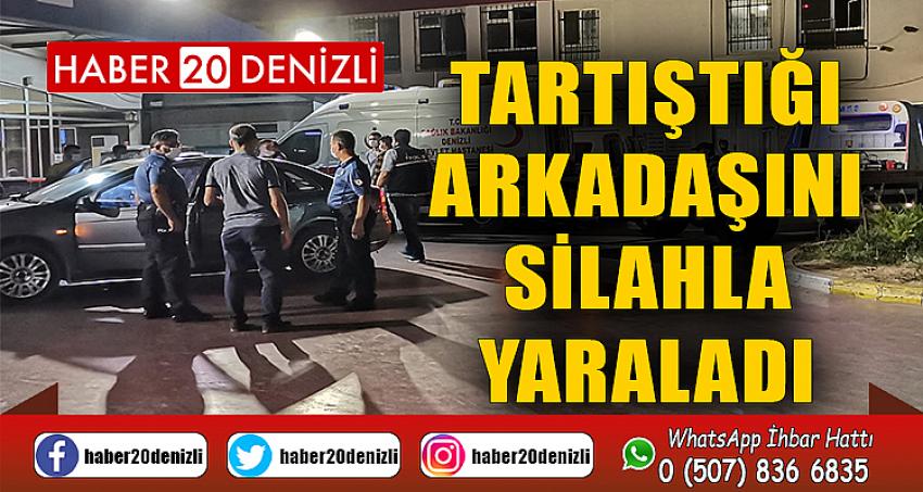 Tartıştığı arkadaşını silahla yaraladı