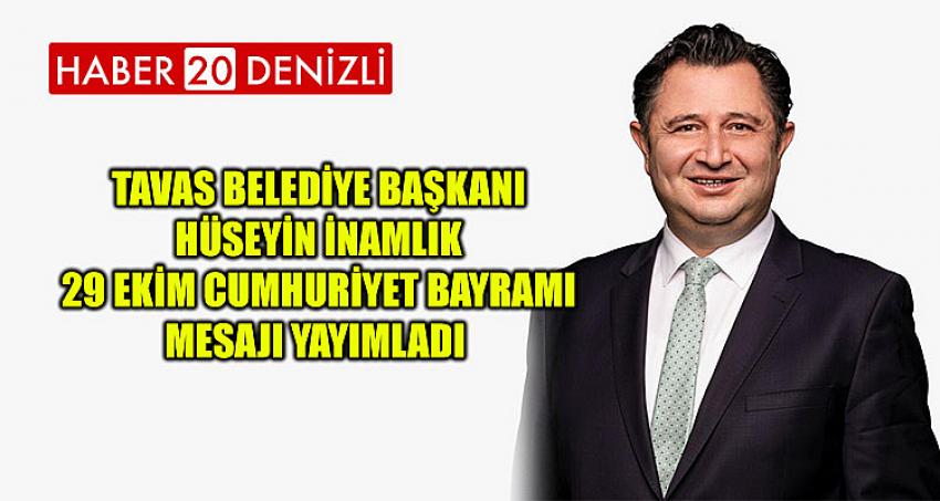 Tavas Belediye Başkanı Hüseyin İNAMLIK 29 Ekim Cumhuriyet Bayramı Mesajı Yayımladı