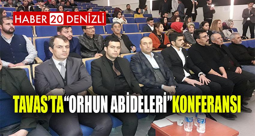 TAVAS’TA “ORHUN ABİDELERİ” KONFERANSI