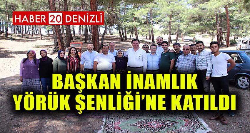 BAŞKAN İNAMLIK, YÖRÜK ŞENLİĞİ’NE KATILDI