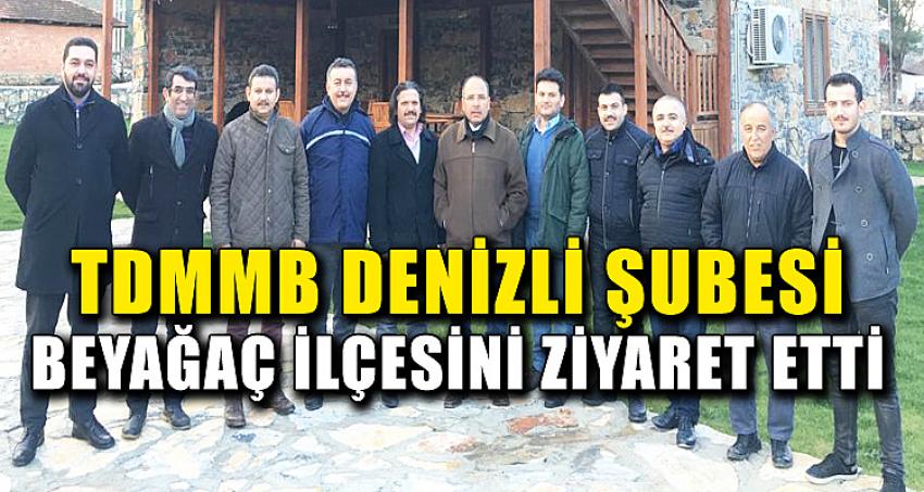 TDMMB DENİZLİ ŞUBESİ BEYAĞAÇ İLÇESİNİ ZİYARET ETTİ