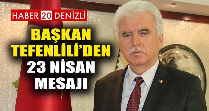 Başkan Tefenlili’den 23 Nisan Mesajı