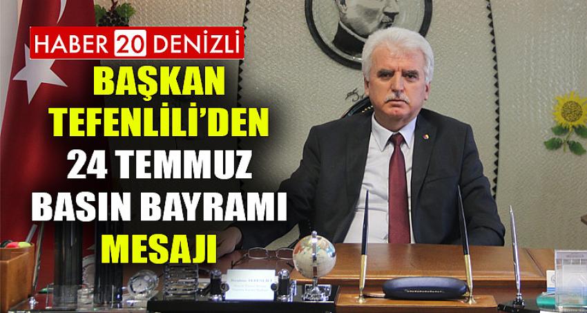 Başkan Tefenlili’den 24 Temmuz Basın Bayramı Mesajı