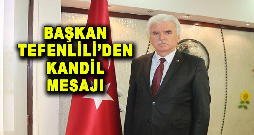 Başkan Tefenlili’den Kandil Mesajı