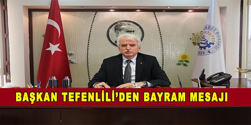 BAŞKAN TEFENLİLİ'DEN BAYRAM MESAJI