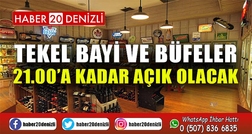 TEKEL BAYİ VE BÜFELER 21.00A KADAR AÇIK OLACAK