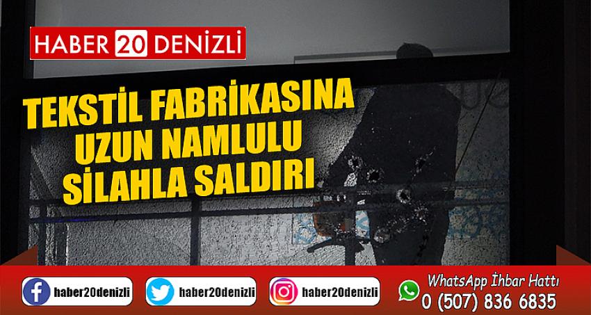 Tekstil fabrikasına uzun namlulu silahla saldırı