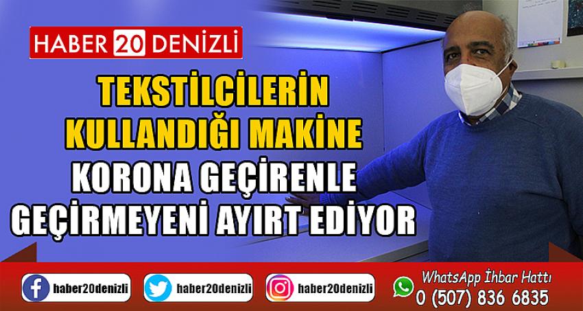 Tekstilcilerin kullandığı makine korona geçirenle geçirmeyeni ayırt ediyor