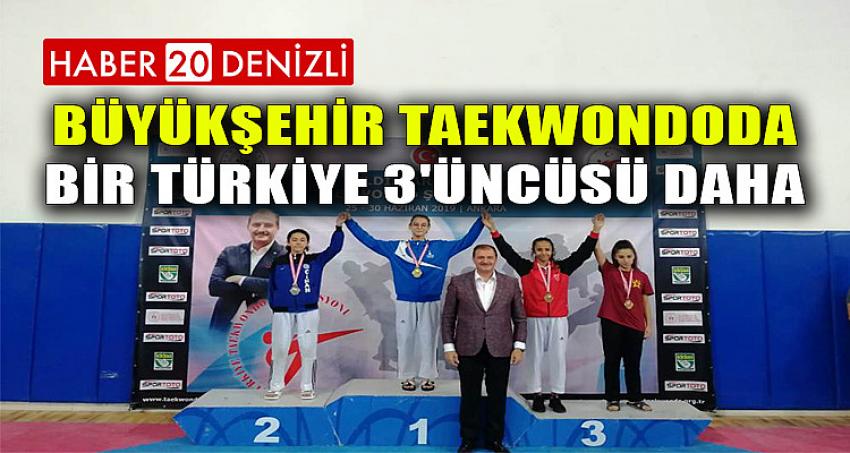 Büyükşehir taekwondoda bir Türkiye 3'üncüsü daha