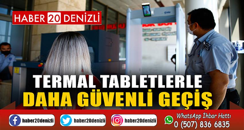 Termal tabletlerle daha güvenli geçiş