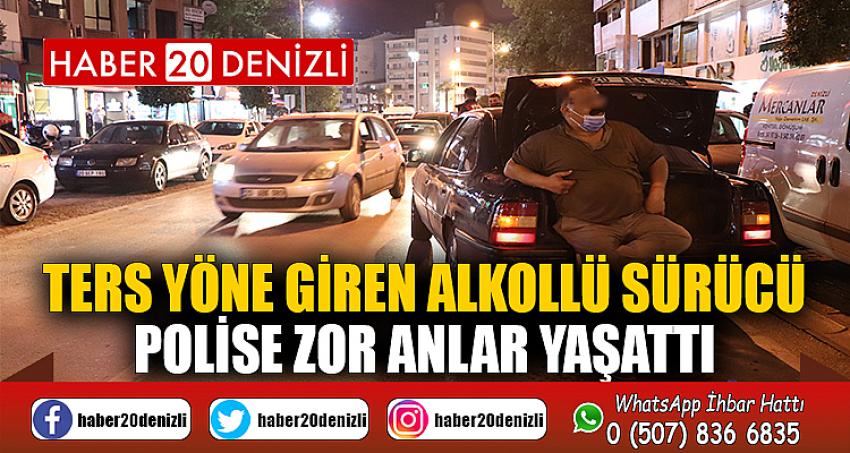 Ters yöne giren alkollü sürücü polise zor anlar yaşattı