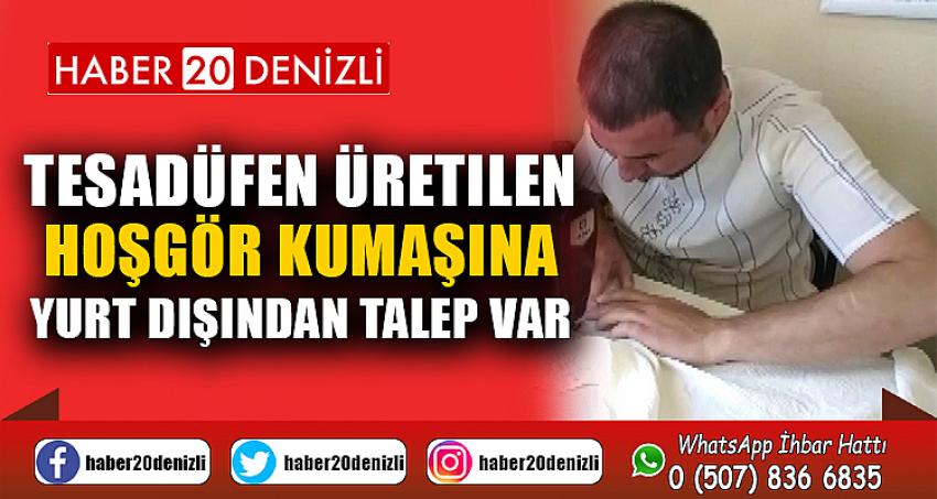 Tesadüfen üretilen hoşgör kumaşına yurt dışından talep var