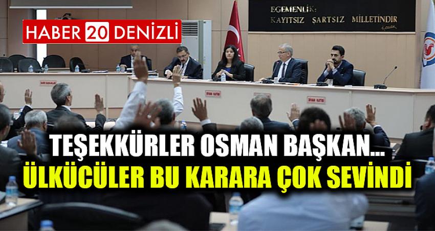 TEŞEKKÜRLER OSMAN BAŞKAN… ÜLKÜCÜLER BU KARARA ÇOK SEVİNDİ