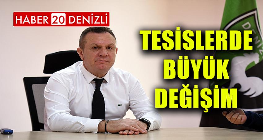 TESİSLERDE BÜYÜK DEĞİŞİM