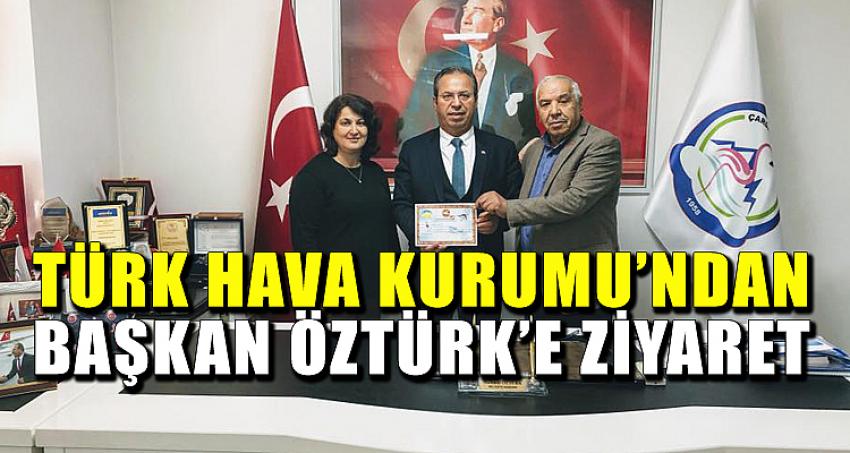 Türk Hava Kurumu'ndan Başkan Öztürk'e Ziyaret