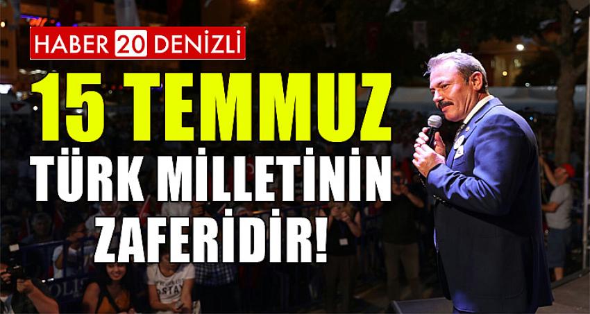 15 TEMMUZ TÜRK MİLLETİNİN ZAFERİDİR!