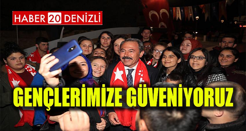 GENÇLERİMİZE GÜVENİYORUZ