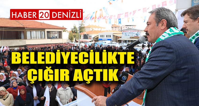 BELEDİYECİLİKTE ÇIĞIR AÇTIK