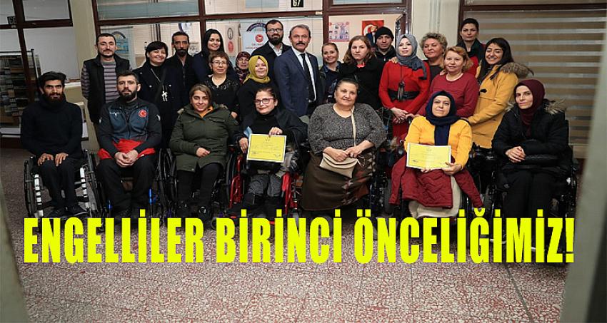 ENGELLİLER BİRİNCİ ÖNCELİĞİMİZ!